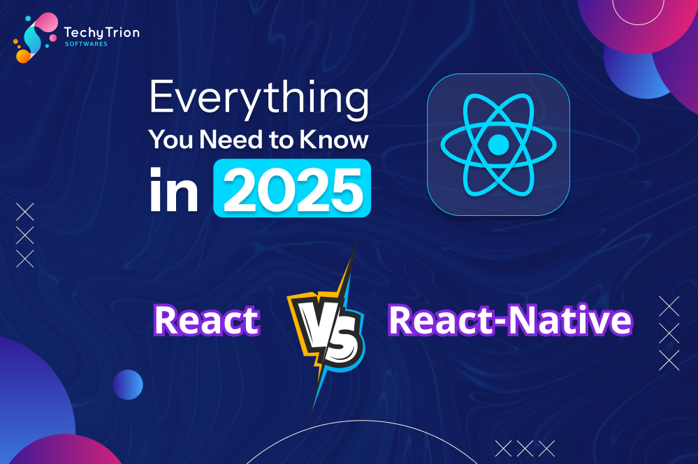React vs. React Native: Everything You Need to Know in 2025