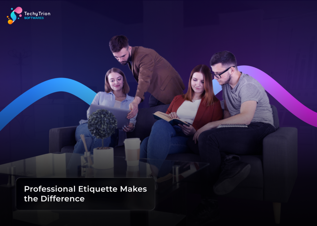 The Power of Professional Etiquette in Building a Positive Work Culture